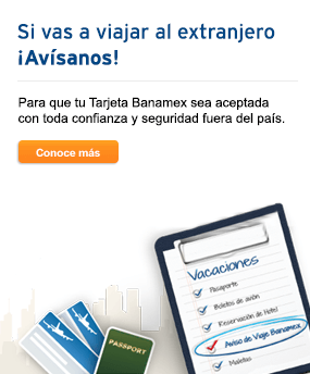 Si vas al Extranjero haz tu Aviso de Viaje para poder usar tu Tarjeta Banamex