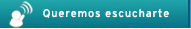 queremos escucharte